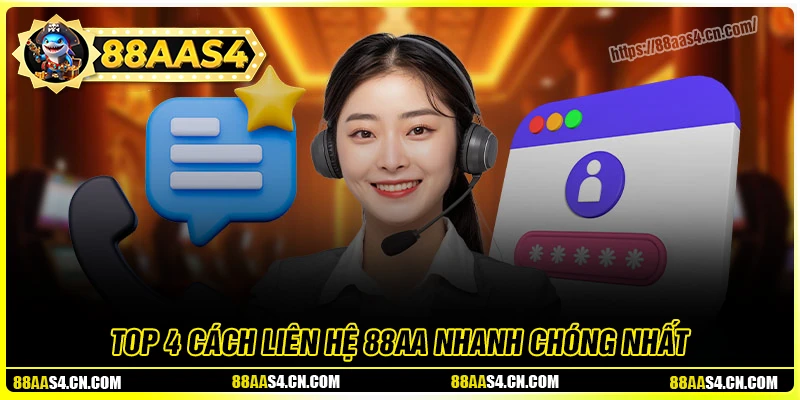 Top 4 cách liên hệ 88aa mà cược thủ nên nắm vững
