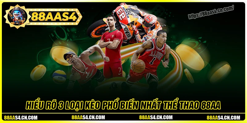 Điểm mặt 3 loại kèo cược phổ biến nhất tại thể thao 88aa