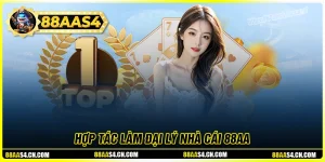Hợp tác đại lý 88aa - Cơ hội kiếm hoa hồng khủng mỗi tháng