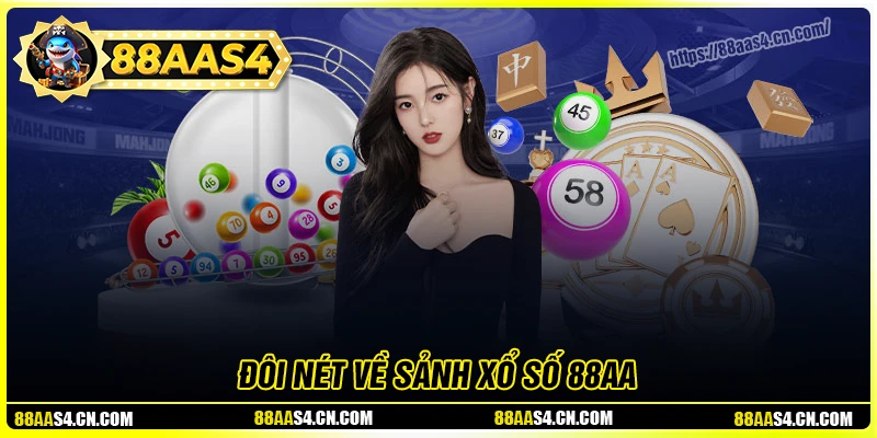 Khái quát về sảnh xổ số 88aa