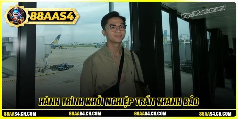 Khám phá hành trình ban đầu của CEO Trần Thanh Bảo