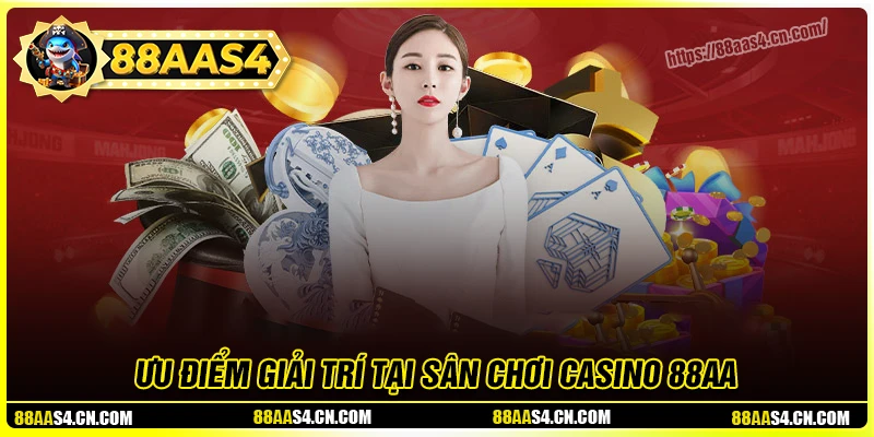 Lý do casino 88aa luôn được cược thủ yêu thích
