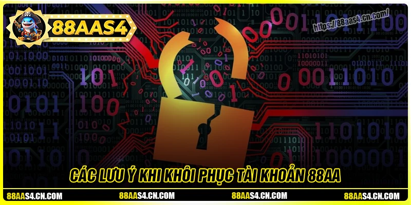 Những điều cần lưu ý khi khôi phục tài khoản 88aa