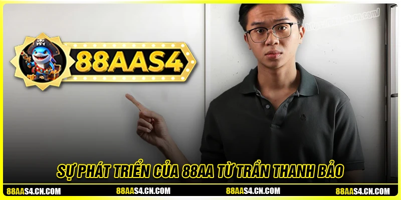 Sự phát triển của 88aa dưới sự dẫn dắt của CEO Trần Thanh Bảo
