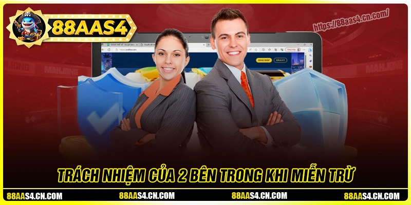 Trách nhiệm của 2 bên khi thực hiện miễn trừ